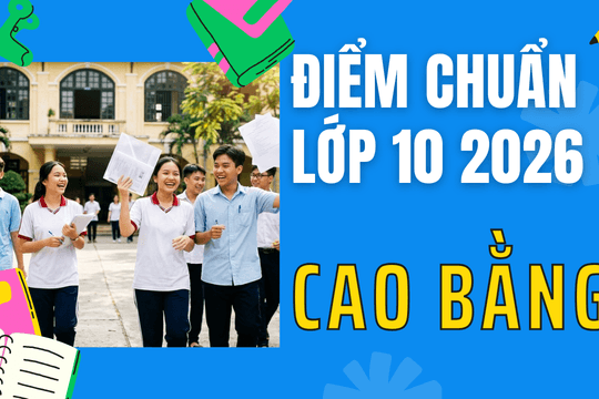 Điểm chuẩn lớp 10 năm 2026 tại Cao Bằng