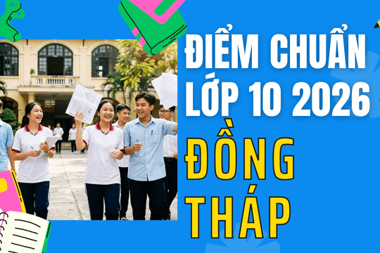Điểm chuẩn lớp 10 năm 2026 tại Đồng Tháp