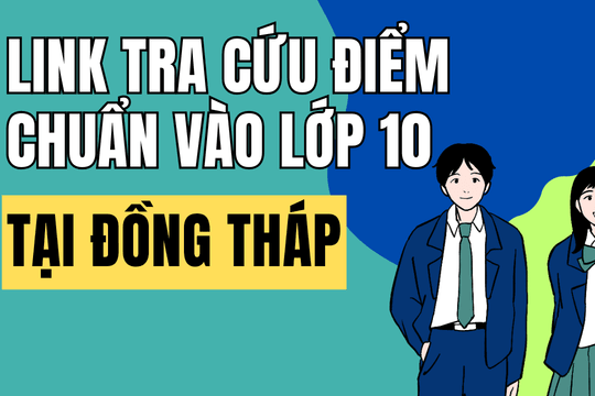 Link tra cứu điểm chuẩn vào 10 năm 2026-2027 tại Đồng Tháp
