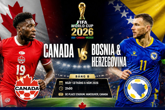 VTV9 VTVgo trực tiếp Canada vs Bosnia & Herzegovina hôm nay 13/6/2026