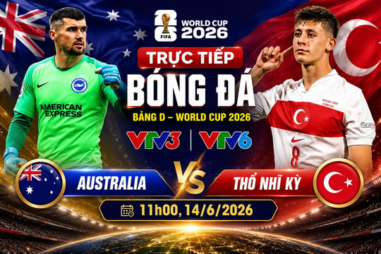 VTV6 VTVgo trực tiếp Australia vs Thổ Nhĩ Kỳ hôm nay 14/6/2026