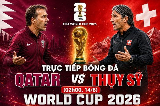 VTV9 VTVgo trực tiếp Qatar vs Thụy Sĩ hôm nay 14/6/2026