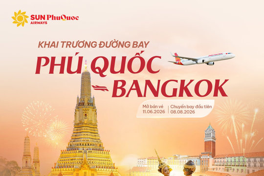 Sun PhuQuoc Airways mở đường bay thẳng Phú Quốc đi Bangkok từ tháng 8 năm 2026