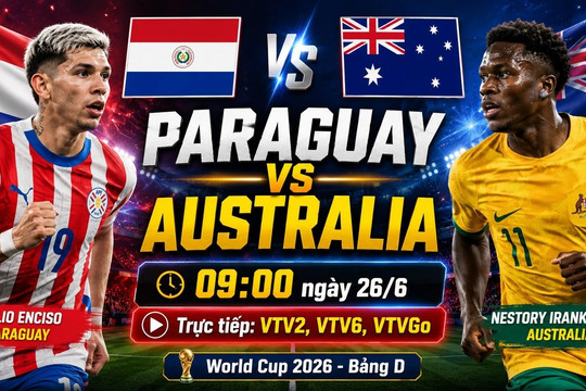 Tổng hợp dự đoán tỉ số Paraguay vs Australia lúc 9h ngày 26/6/2026