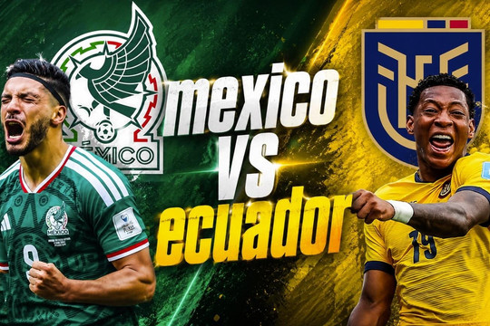 Tổng hợp dự đoán tỉ số Mexico vs Ecuador lúc 8h ngày 1/7/2026