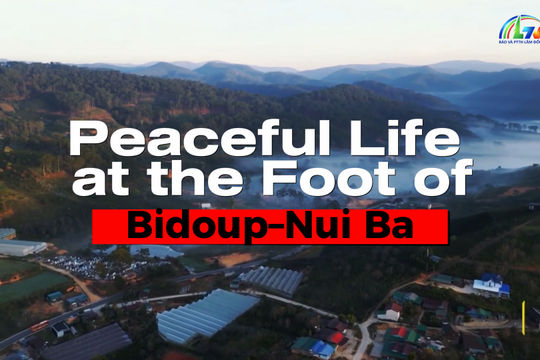 Peaceful Life Flourishes at the Foot of Bidoup–Nui Ba