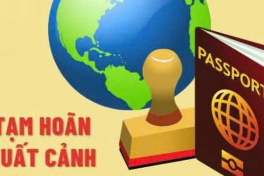 Quy định các trường hợp tạm hoãn xuất cảnh do nợ thuế