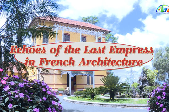 French architecture preserves the legacy of Vietnam's last empress