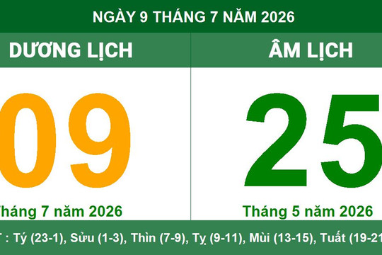 Lịch âm dương ngày 9/7/2026: Xem giờ hoàng đạo và lời khuyên để mọi sự hanh thông