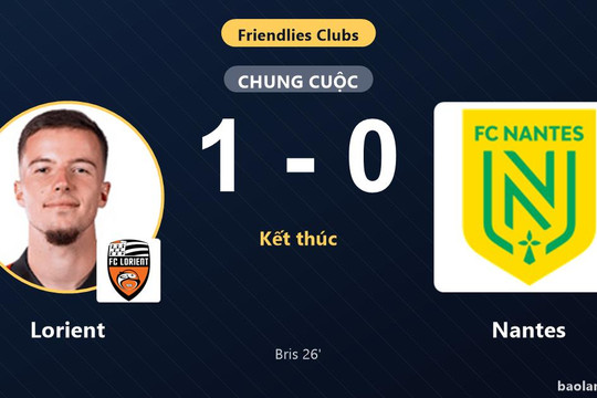 Lorient đánh bại Nantes, Bris định đoạt trận giao hữu