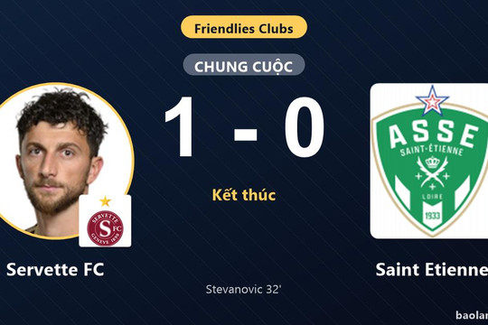 Servette FC hạ Saint Etienne, Stevanovic định đoạt trận giao hữu