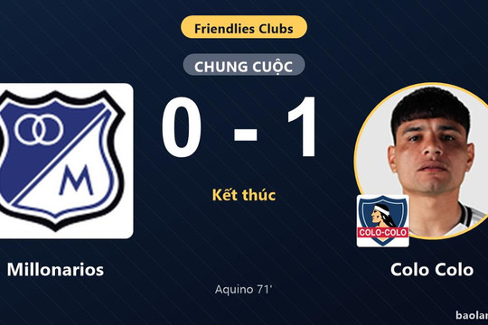 Aquino đưa Colo Colo vượt qua Millonarios ở trận giao hữu
