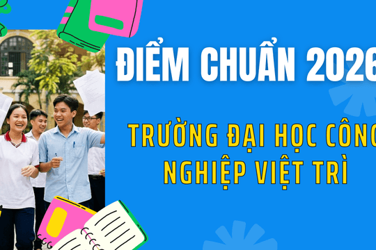 Điểm chuẩn Trường Đại học Công nghiệp Việt Trì 2026