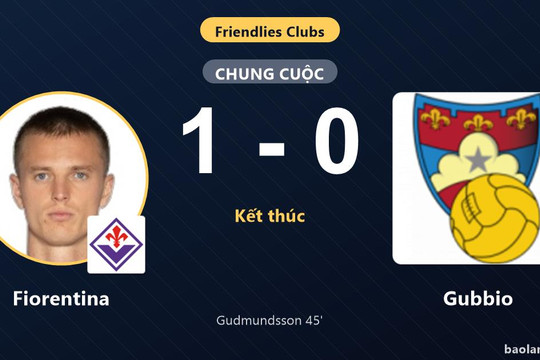 Gudmundsson định đoạt trận giao hữu, Fiorentina vượt qua Gubbio