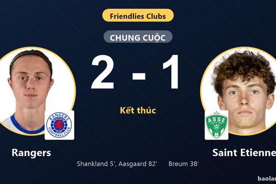 Rangers thắng Saint Etienne, khép lại trận giao hữu với niềm vui