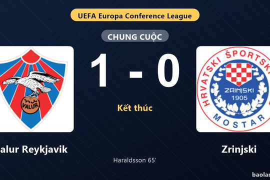 Thống kê trận đấu Valur Reykjavik 1-0 Zrinjski: T. Haraldsson tỏa sáng, Valur Reykjavik giành trọn 3 điểm