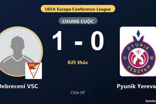 Debreceni VSC thắng tối thiểu, Pyunik Yerevan nhận thất bại ở vòng loại