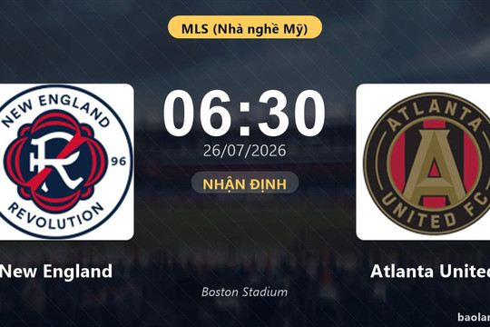 Nhận định New England vs Atlanta United: đội hình dự kiến