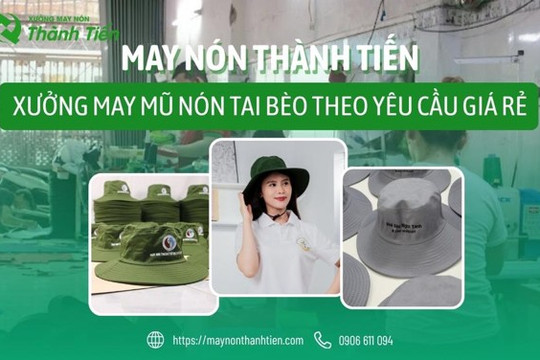 May Nón Thành Tiến - Xưởng May Nón Tai Bèo Chất Lượng, Giá Rẻ Cho Doanh Nghiệp