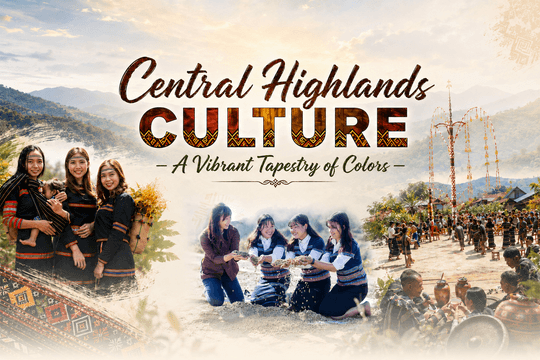 Central Highlands Culture – A Vibrant Tapestry of Colors