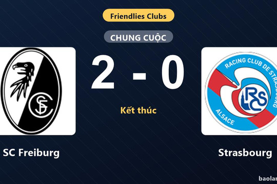 SC Freiburg vượt qua Strasbourg 2-0 trong trận giao hữu CLB
