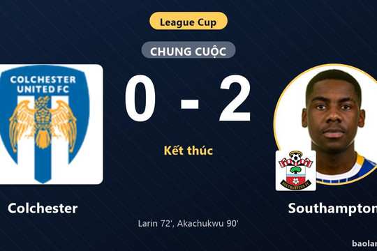 Southampton giành vé đi tiếp tại League Cup, Colchester chính thức bị loại