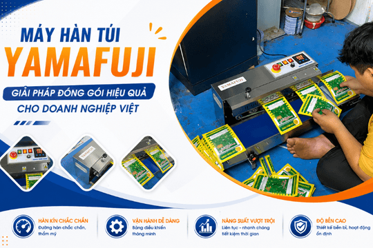 Máy hàn túi Yamafuji - Giải pháp đóng gói hiệu quả cho doanh nghiệp Việt