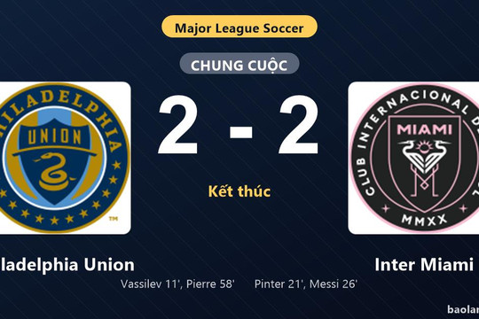 Thống kê trận đấu Philadelphia Union 2-2 Inter Miami: Màn rượt đuổi tỷ số mãn nhãn