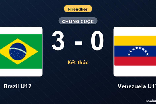Brazil U17 thắng thuyết phục Venezuela U17 ở trận giao hữu quốc tế