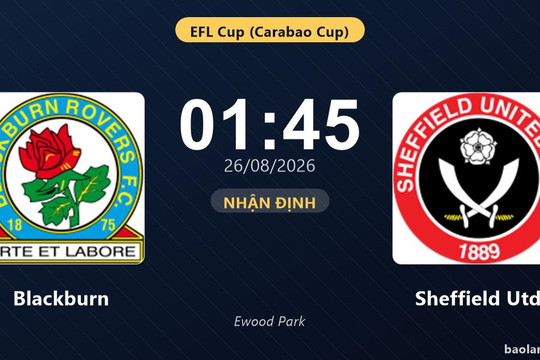 Nhận định Blackburn vs Sheffield Utd: Thắng để đi tiếp