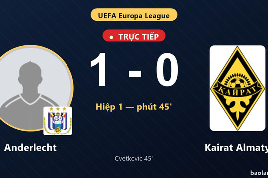 Trực tiếp Anderlecht vs Kairat Almaty: Hết hiệp 1, Anderlecht dẫn 1-0