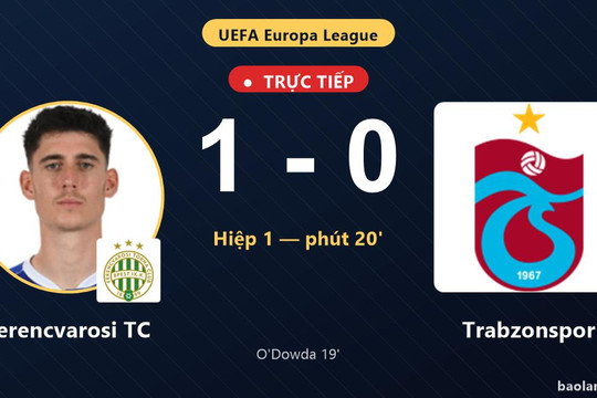 Trực tiếp Ferencvarosi TC vs Trabzonspor: Ferencvarosi TC mở tỷ số