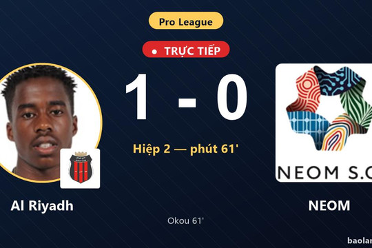 Trực tiếp Al Riyadh vs NEOM: Al Riyadh mở tỷ số