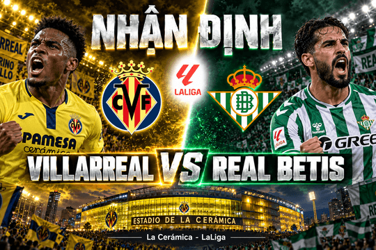 Nhận định bóng đá Villarreal vs Real Betis: Isco đặt La Cerámica trước bài kiểm tra bản lĩnh