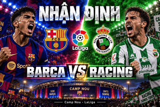 Nhận định bóng đá Barcelona vs Racing Santander: Lamine Yamal gặp lại đối thủ từng bị khuất phục ở Copa del Rey