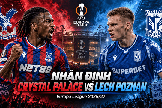 Nhận định bóng đá Crystal Palace vs Lech Poznan: Selhurst Park chào Europa League
