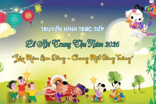 Trực tiếp: Chương trình Lễ hội Trung thu năm 2026