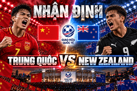 Nhận định bóng đá Trung Quốc vs New Zealand: Wang Ziming đối đầu Chris Wood sau cú hat-trick ở Trùng Khánh