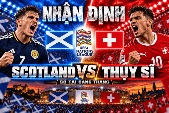 Nhận định bóng đá Scotland vs Thụy Sĩ: Billy Gilmour trước thử thách lớn tại Hampden