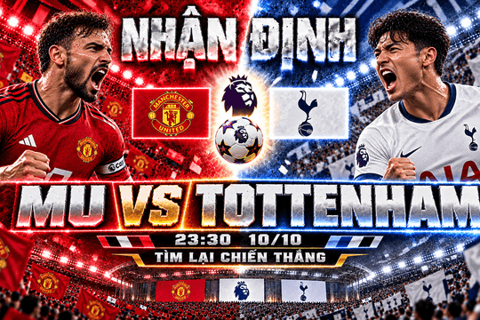 Nhận định bóng đá MU vs Tottenham: Bruno Fernandes tiếp sức Quỷ đỏ, Spurs tìm chiến thắng đầu tiên