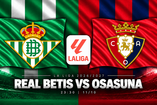 Lịch sử đối đầu Real Betis vs Osasuna: Pellegrini chờ nối dài mạch bất bại, Budimir quyết phá dớp