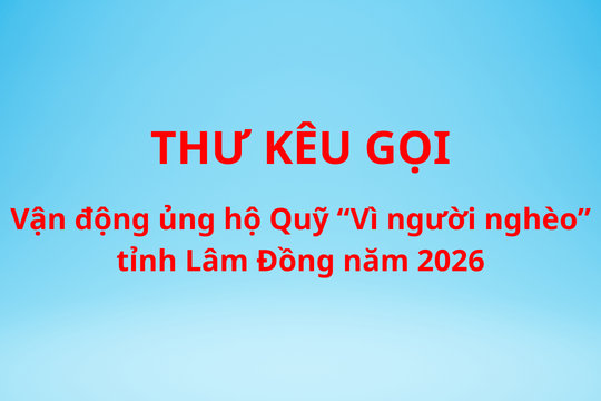Thư kêu gọi vận động ủng hộ Quỹ “Vì người nghèo” tỉnh Lâm Đồng năm 2026