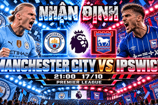Nhận định bóng đá Manchester City vs Ipswich: Haaland chờ nối dài mạch thắng Ngoại hạng Anh