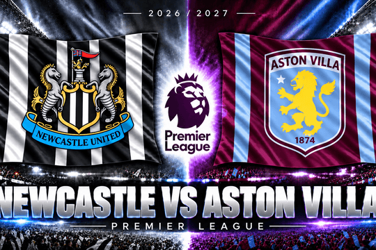Lịch sử đối đầu Newcastle vs Aston Villa: Ký ức 5-1, màn trả đũa 4-1 và cuộc chiến tại St James' Park