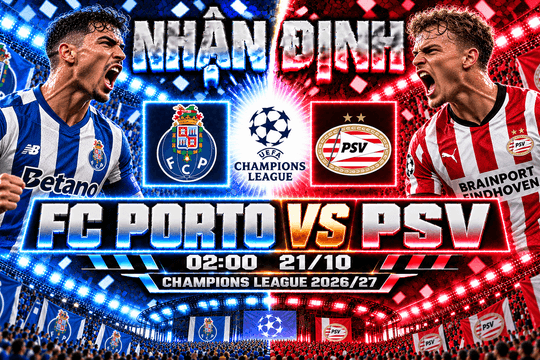 Nhận định bóng đá FC Porto vs PSV: Samu Omorodion tìm chiến thắng đầu tiên tại Champions League