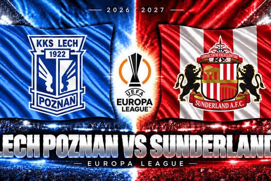 Lịch sử đối đầu Lech Poznan vs Sunderland: Đại diện Ba Lan chờ tạo bất ngờ trước đội bóng Ngoại hạng Anh