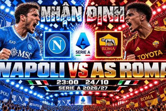 Nhận định bóng đá Napoli vs AS Roma: De Bruyne đối đầu Malen trong đại chiến Serie A