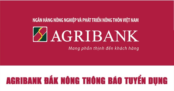 Agribank Đắk Nông thông báo tuyển dụng