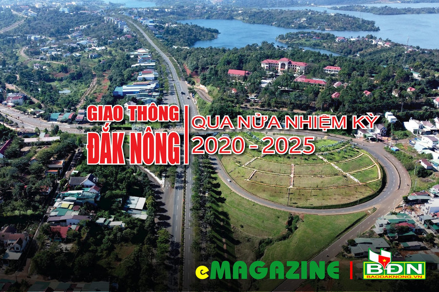 Giao thông Đắk Nông qua nửa nhiệm kỳ 2020 - 2025