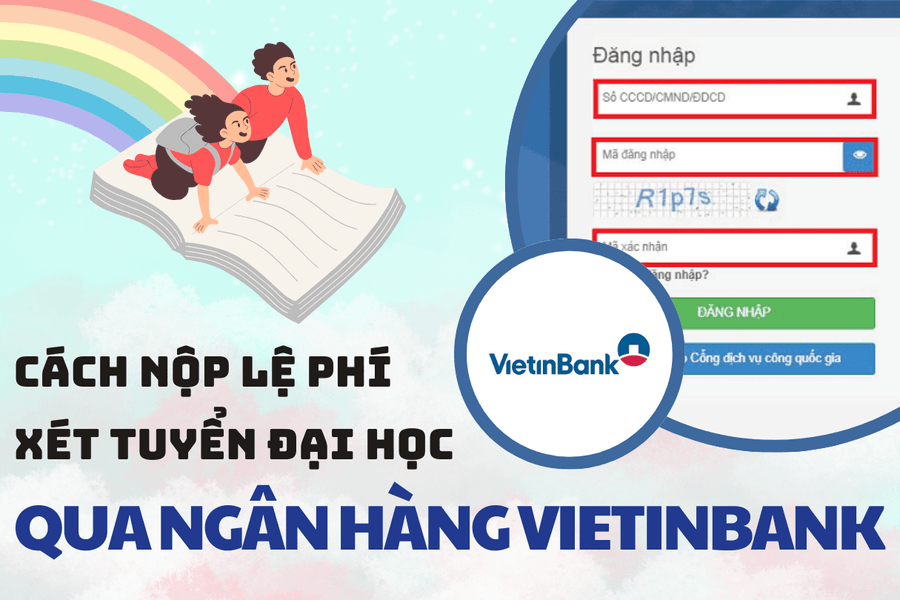 Hướng dẫn nộp lệ phí xét tuyển đại học 2024 qua ngân hàng Vietinbank